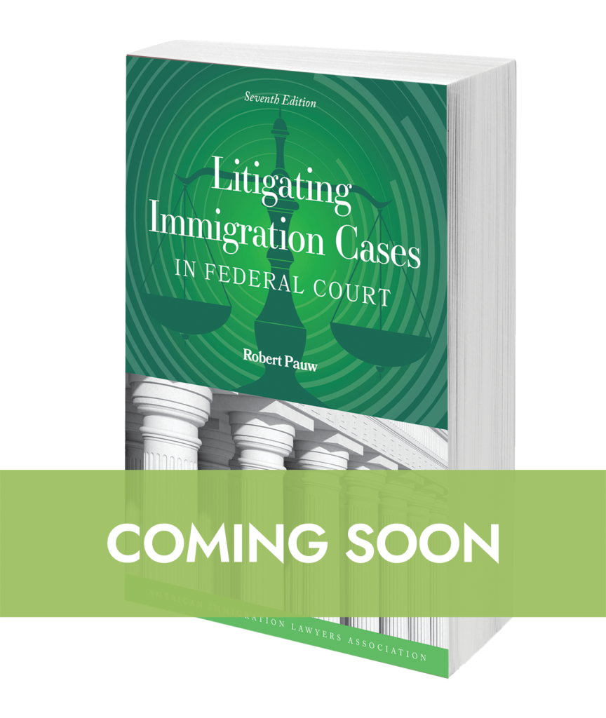 Litigating Immigration Cases in Federal Court, 7th ed.