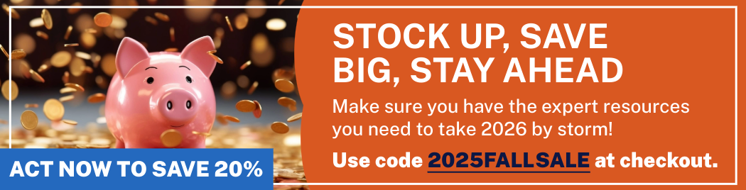 Stock Up, Save Big, Stay Ahead - Make sure you have the expert resources you need to take 2026 by storm! Act now to save 20%. Use code 2025FALLSALE at checkout.